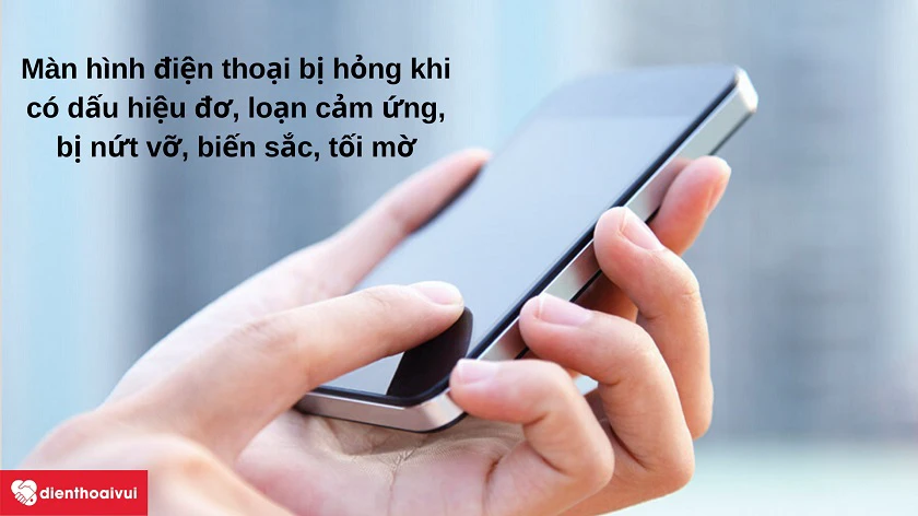 Dấu hiệu cho thấy bạn cần phải thay màn hình cảm ứng điện thoại